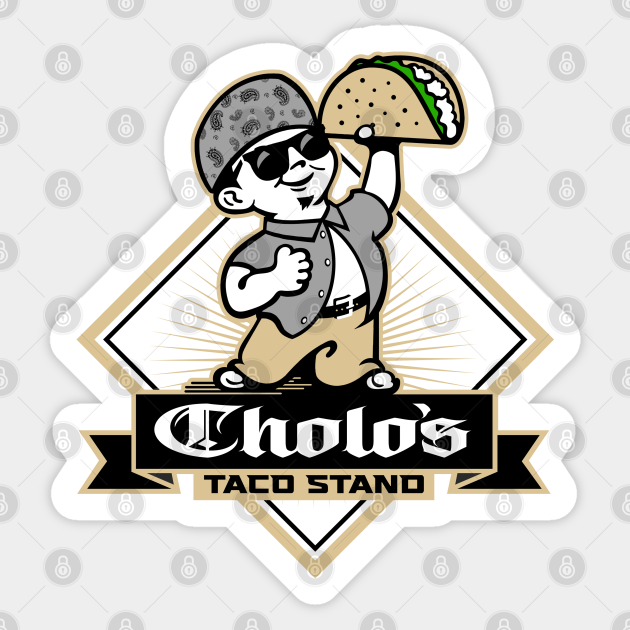 CHOLO'S TACO STAND Chicano Cholo Vato Mexico Taco Sticker TeePublic
